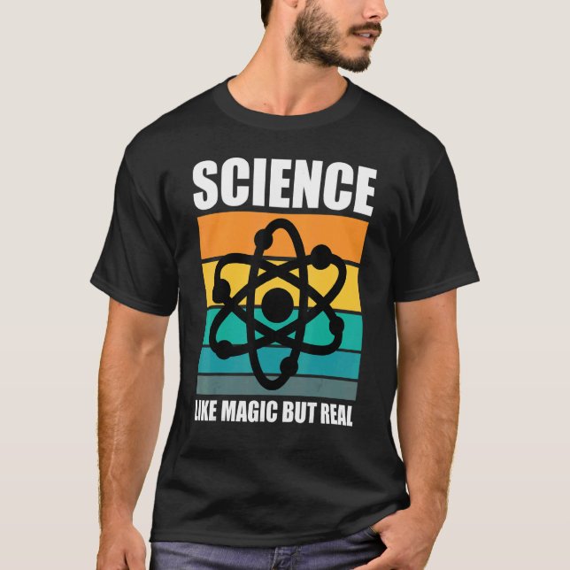 Science Geeks Science Like Magic But Real Science T-Shirt (Front)