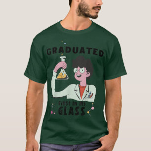 Science Graduated First in my Glass Funny Pun T-Shirt