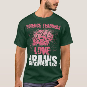 Science Halloween Science Teachers Love Brains T-Shirt