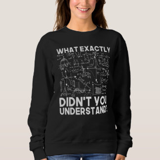 Science Idea Physicist Math Physics Sweatshirt