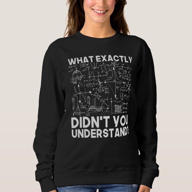 Science  Idea Physicist Math Physics Sweatshirt (Front)