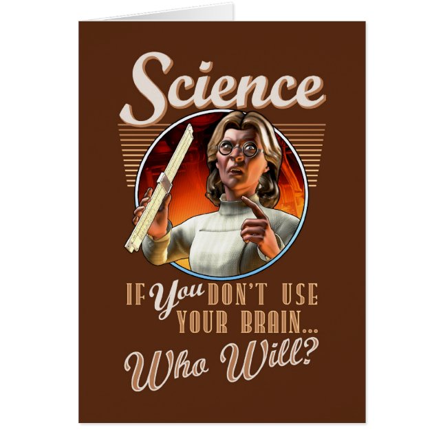 Science: If YOU Don't Use Your Brain, Who Will? (Front)