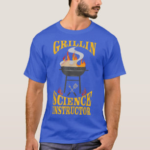 Science Instructor BBQ Grill Smoker & Barbecue Che T-Shirt