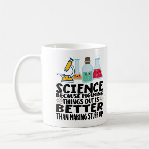 science is better than making stuff up coffee mug