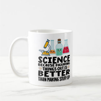 science is better than making stuff up coffee mug