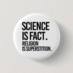 Science is fact. Religion is Superstition. 3 Cm Round Badge