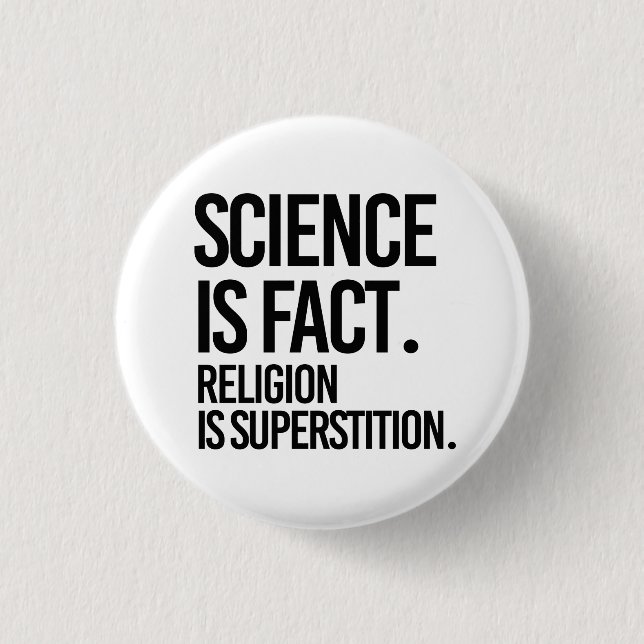 Science is fact. Religion is Superstition. 3 Cm Round Badge (Front)
