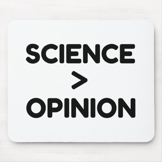 SCIENCE IS GREATER THAN OPINION MOUSE PAD (Front)