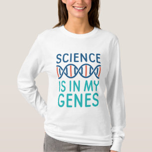 Science Is In My Genes T-Shirt