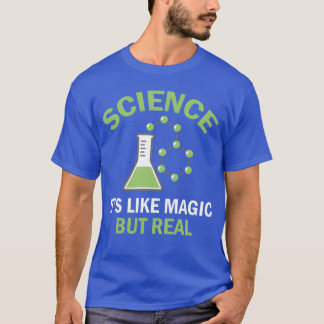 Science Is Like Magic But Real Physicseacher T-Shirt