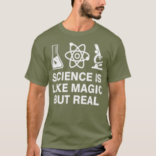 Science is like magic but real T-Shirt