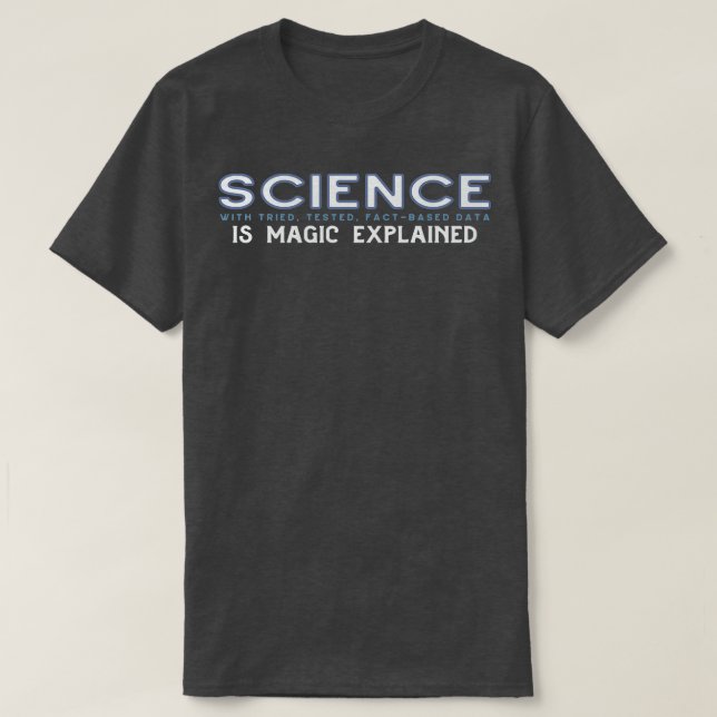 SCIENCE Is Magic Explained in blue grey T-Shirt (Design Front)