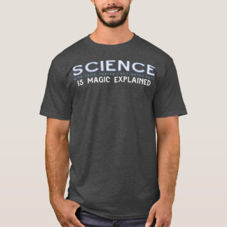 SCIENCE Is Magic Explained in blue grey T-Shirt