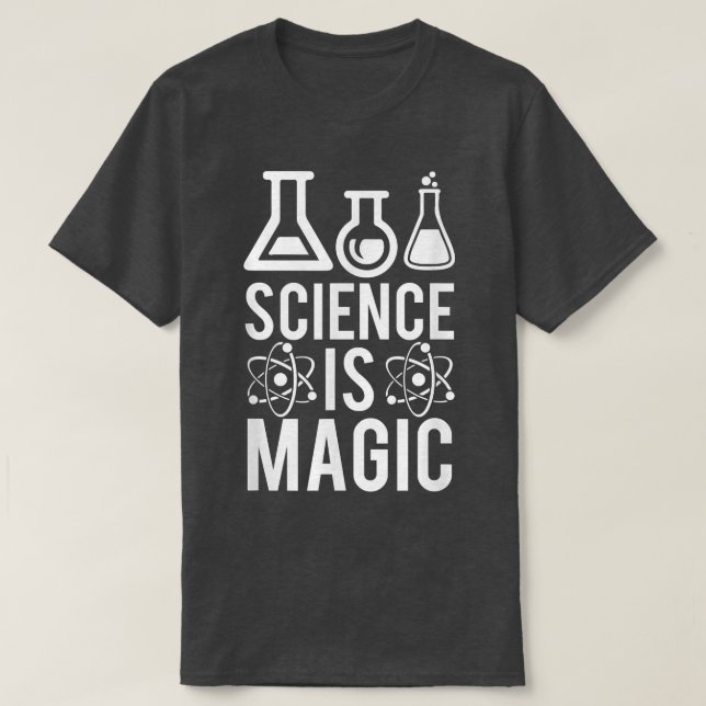 Science Is Magic Science Chemistry Biology Physics T-Shirt (Design Front)
