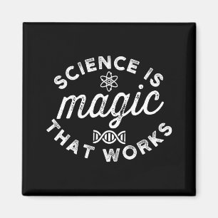 SCIENCE IS MAGIC THAT WORKS MAGNET