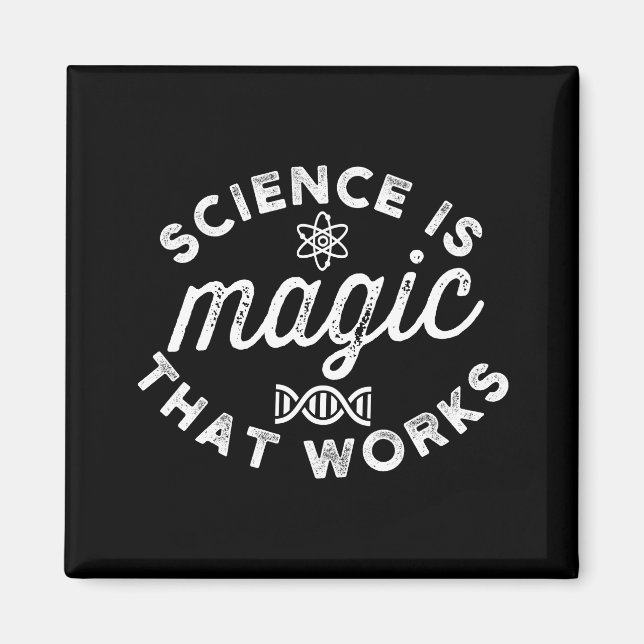 SCIENCE IS MAGIC THAT WORKS MAGNET (Front)