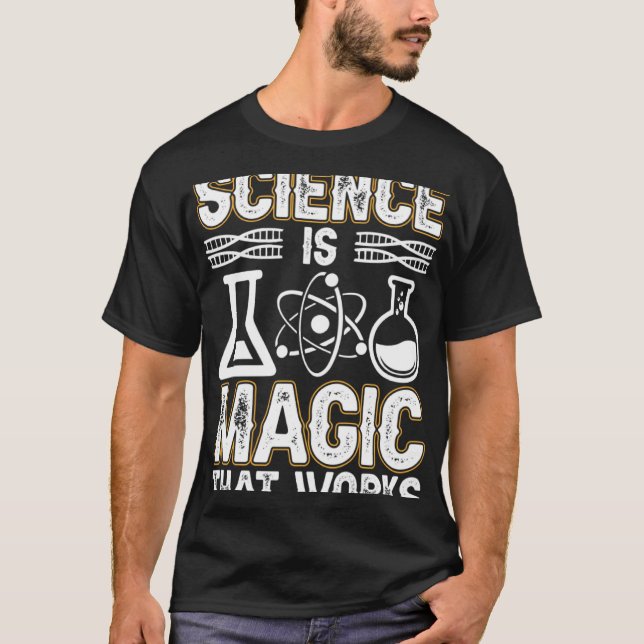 Science Is Magic That Works Scientist Science Labo T-Shirt (Front)