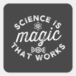 SCIENCE IS MAGIC THAT WORKS SQUARE STICKER
