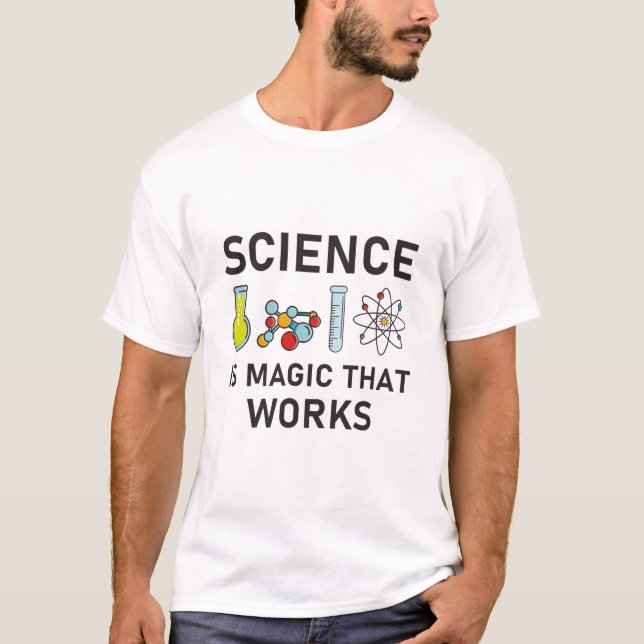 Science is magic that works T-Shirt (Front)