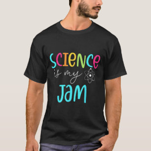 Science Is My Jam Cute Science Teacher Appreciatio T-Shirt
