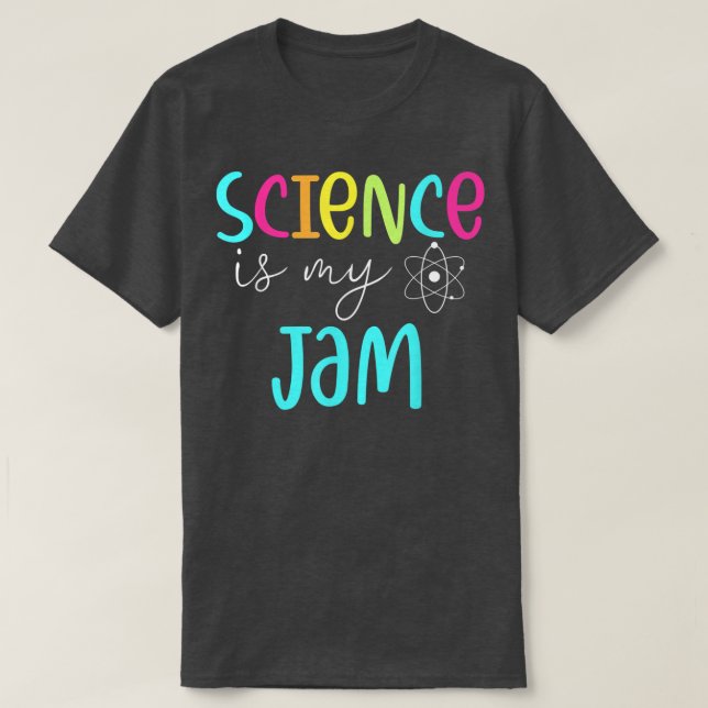 Science Is My Jam Science Teacher Back To School F T-Shirt (Design Front)