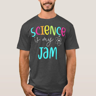 Science Is My Jam Science Teacher Back To School F T-Shirt