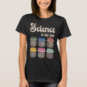 Science Is My Jam Teacher Stem Student Education L T-Shirt