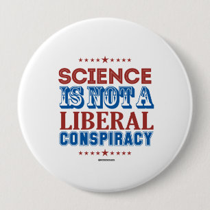 Science is not a Liberal Conspiracy 10 Cm Round Badge