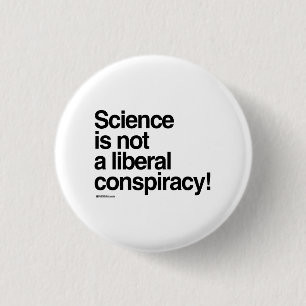 Science is not a liberal conspiracy 3 cm round badge