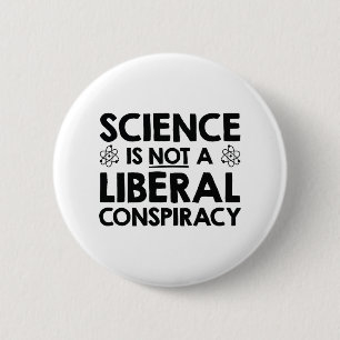 Science Is Not A Liberal Conspiracy 6 Cm Round Badge