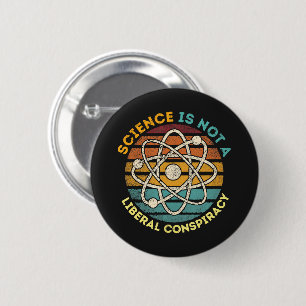 Science Is Not A Liberal Conspiracy 6 Cm Round Badge