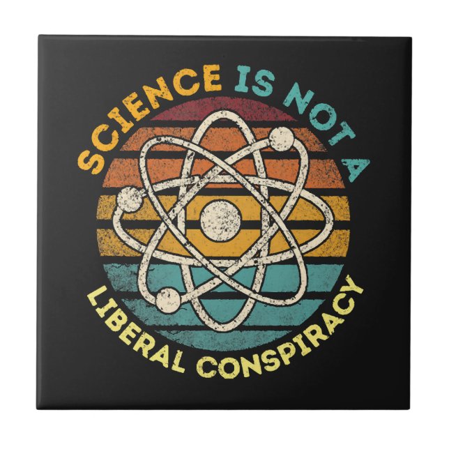 Science Is Not A Liberal Conspiracy Ceramic Tile (Front)