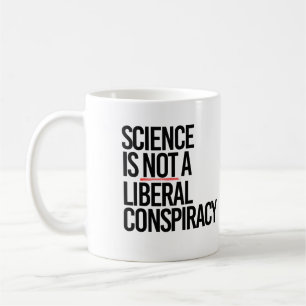 SCIENCE IS NOT A LIBERAL CONSPIRACY COFFEE MUG