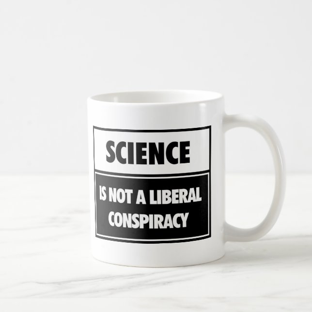 Science is not a liberal conspiracy. coffee mug (Right)