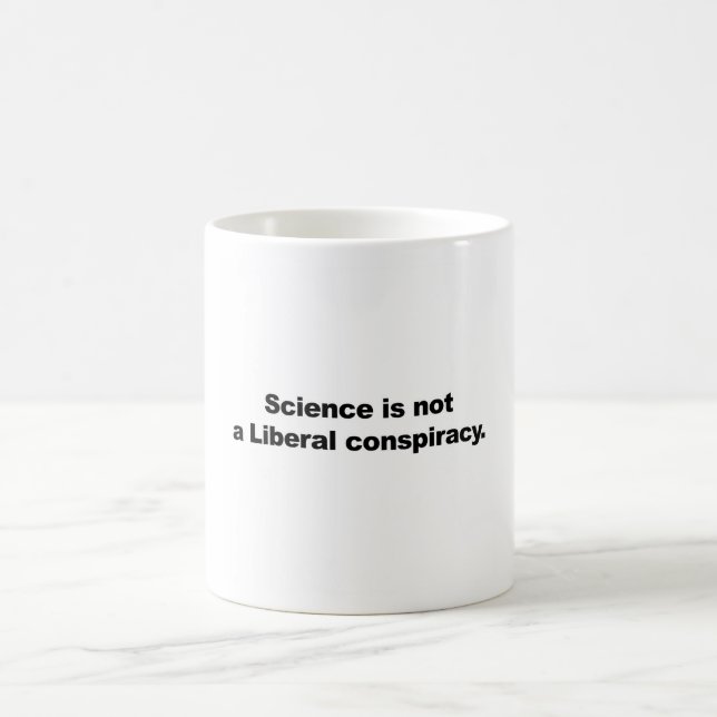 Science is Not a Liberal Conspiracy Coffee Mug (Center)