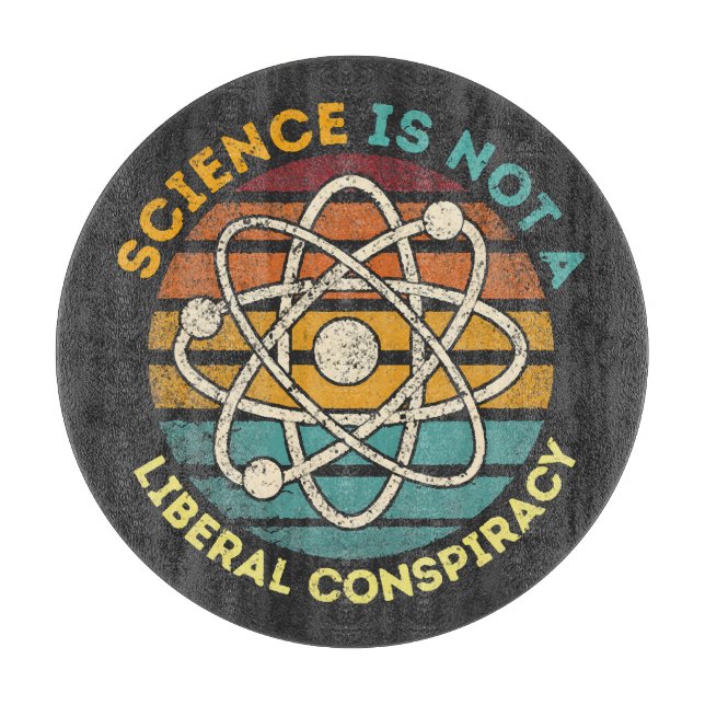 Science Is Not A Liberal Conspiracy Cutting Board (Front)
