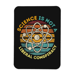 Science Is Not A Liberal Conspiracy Magnet