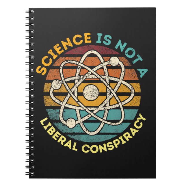 Science Is Not A Liberal Conspiracy Notebook (Front)
