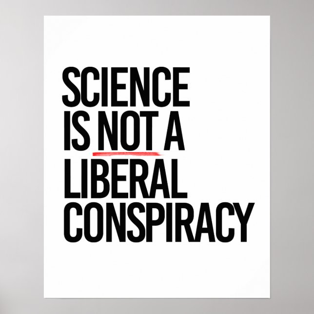 SCIENCE IS NOT A LIBERAL CONSPIRACY POSTER (Front)