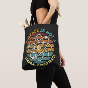Science Is Not A Liberal Conspiracy Tote Bag