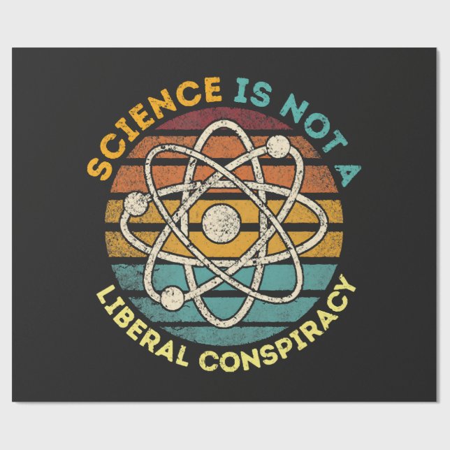Science Is Not A Liberal Conspiracy Wrapping Paper (Flat)