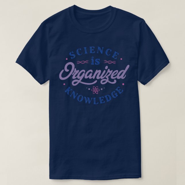 Science Is Organised Knowledge by Tobe Fonseca T-Shirt (Design Front)