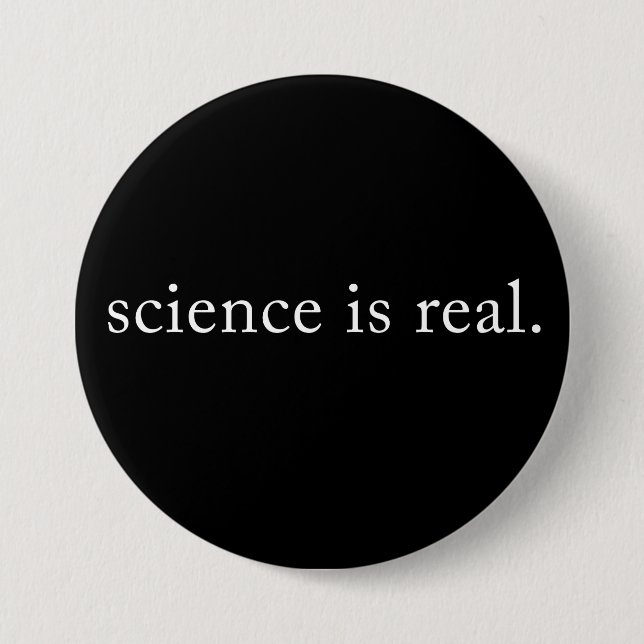 Science Is Real. 7.5 Cm Round Badge (Front)