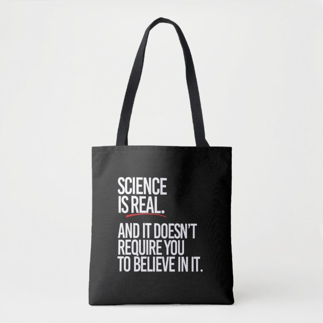 Science is real and you don't have to believe tote bag (Front)