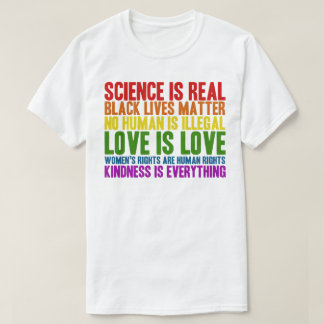 Science is Real Black Live Matter Love Kindness T-Shirt