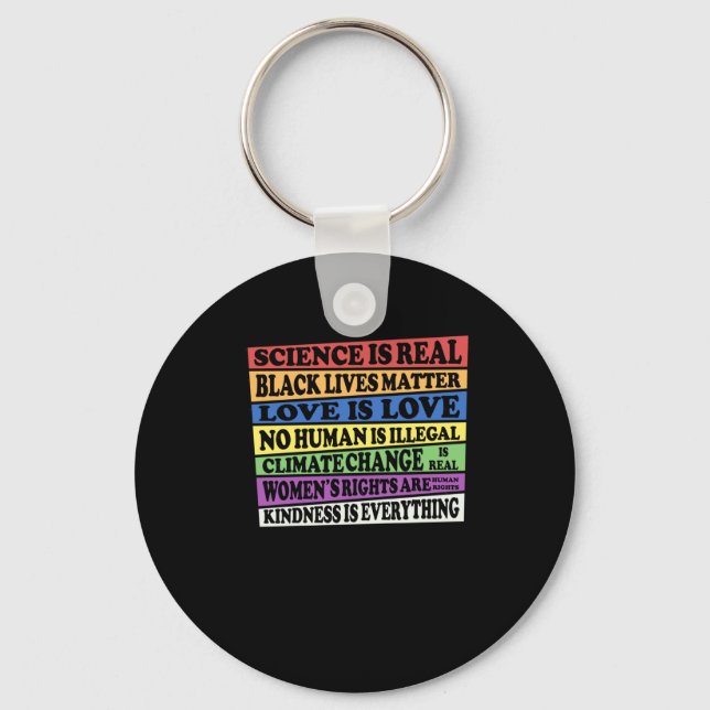 Science Is Real - Black Lives - Love Is Love - Key Ring (Front)