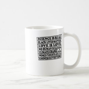 Science Is Real - Black Lives - Love Is Love - Whe Coffee Mug