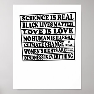 Science Is Real - Black Lives - Love Is Love - Whe Poster