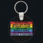 Science Is Real Black Lives Matter  Key Ring<br><div class="desc">Science Is Real Black Lives Matter</div>