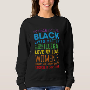 Science Is Real Black Lives Matter Love Is Love LG Sweatshirt